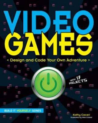 Video Games: Design and Code Your Own Adventure (Build It Yourself) - GOOD