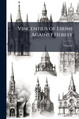 Vincentius of Lirins Against Heresy by Vincent Paperback Book