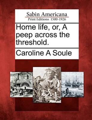 Soule - Home life or A peep across the threshold. - New paperback or - X555z