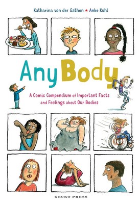 Any Body | A Comic Compendium of Important Facts and Feelings about Our Bodies