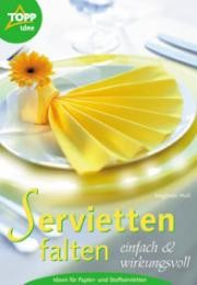 Servietten falten: Einfache & wirkungsvolle Anleitungen Hobbybuch