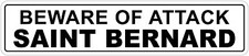  Aluminum Beware Of Attack Saint Bernard 4" x 18" Funny Metal Novelty Sign