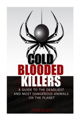 Cold Blooded Killers: A Guide to the Deadliest and Most - Paperback NEW Elliott,