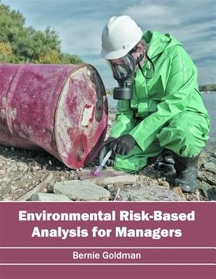 Environmental Risk-based Analysis for Managers, Hardcover by Goldman, Bernie ...