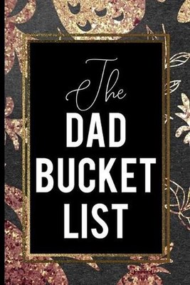 The Dad Bucket List: Black Gold Pineapple List Purpose Idea Mission Objective Be