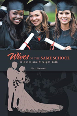 Wives of the Same School: Tributes and Straight Talk -  NEW Deji Badiru 2019