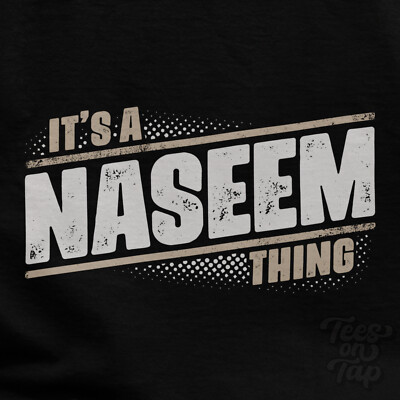 IT'S A NASEEM THING T-SHIRT name surname funny family gift idea