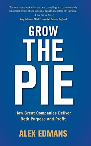 Grow the Pie: How Great Companies Deliver Both Purpose and Profi