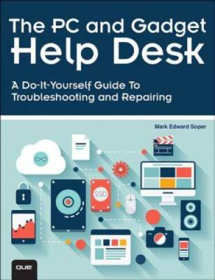 The PC and Gadget Help Desk: A Do-It-Yourself Guide To Troubleshooting an - GOOD