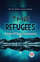 The Refugees A Tale Of Two Continents | Arthur Conan Doyle | Taschenbuch | 2023