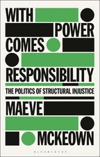 With Power Comes Responsibility : The Politics of Structural Injustice, Hardc...