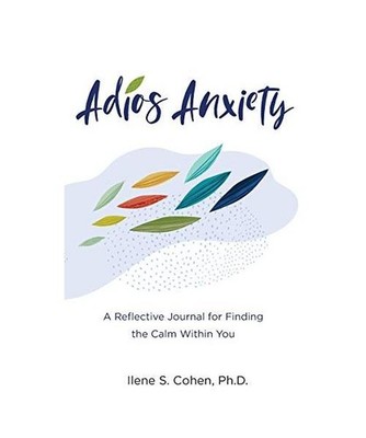 Adios Anxiety: A Reflective Journal for Finding the Calm Within You, Ilene S. Co