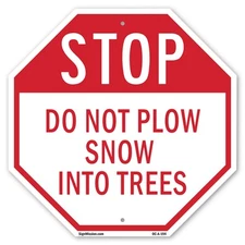 Stop Do Not Plow Snow into Trees Octagon Sign Weather Resistant Made in the USA
