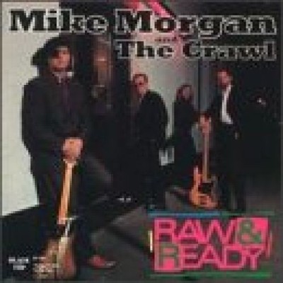 Raw and Ready Morgan, Mike & the Crawl: