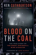 Blood on the Coal: The True Story of the Great Springhill Mine Disaster by Cuth,