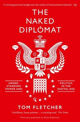 Tom Fletcher The Naked Diplomat