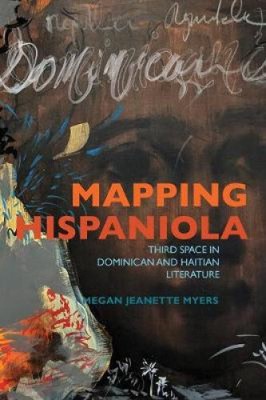 Mapping Hispaniola: Third Space in Dominican and Haitian Literature (New World