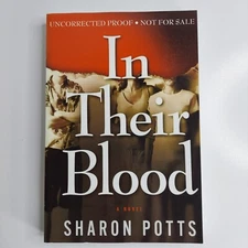 In Their Blood: A Novel by Sharon Potts Paperback Book Uncorrected Proof