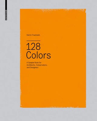 128 Colors | A Sample Book for Architects, Conservators and Designers | Buch