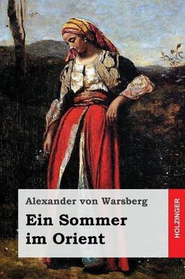 Ein Sommer Im Orient by Alexander Von Warsberg (German) Paperback Book