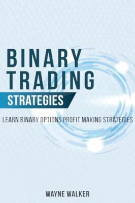 Binary Trading Strategies: Learn Binary Options Profit Making Strategies by ...