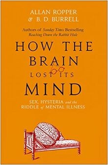 How The Brain Lost Its Mind: Sex, Hysteria and the Riddl... | Buch | Zustand gut