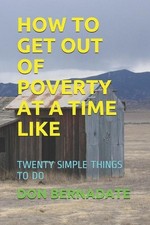 How to Get Out of Poverty at a Time Like: Twenty Simple Things to Do by Don Bern