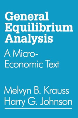 General Equilibrium Analysis: A Micro-Economic Text - Paperback NEW Melvyn Kraus