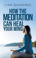 How The Meditation Can Heal Your Mind Lina Quinones Taschenbuch Englisch 2019