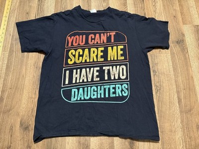Port & Company Shirt Men's Large Black ''You Can't scare me, I have two daughters