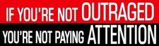 Not Outraged Not Paying Attention 5 PACK Political Bumper Stickers 004