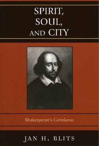 Thumbnail - Spirit, Soul, And City: Shakespeare's 'coriolanus' By Blits, Jan H.