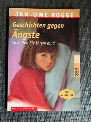 Geschichten gegen Ängste So helfen Sie Ihrem Kind Jan-Uwe Rogge + CD |   645