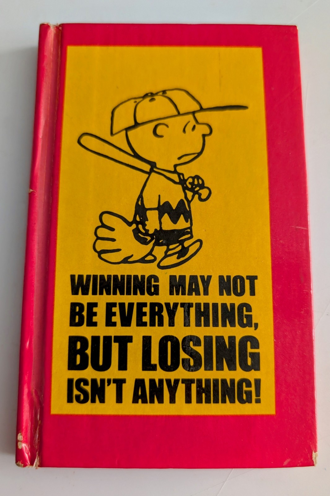 WINNING MAY NOT BE EVERYTHING, BUT LOSING ISN'T ANYTHING BY CHARLES M SCHULZ