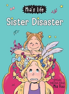 Mia's Life: Sister Disaster! by Mia Fizz (English) Paperback Book