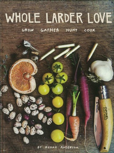 Whole Larder Love: Grow Gather Hunt Cook by Rohan Anderson Book The Fast Free - Imagen 1 de 2