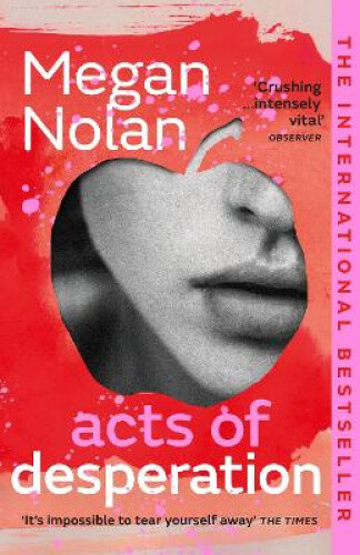 Thumbnail - Acts Of Desperation: The Must-read Novel By Megan Nolan