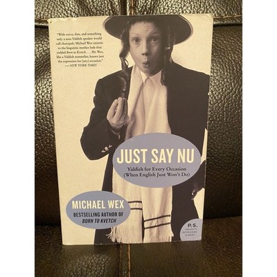 Just Say Nu : Yiddish for Every Occasion (When English Just Won't Do)