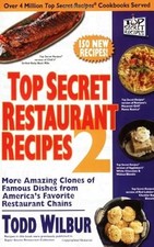 Top Secret Restaurant Rezepte 2: Weitere erstaunliche Klone berühmter Gerichte aus...