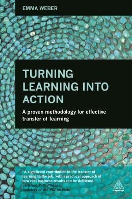 Turning Learning into Action: A Proven Methodology for Effective Transfer of Le
