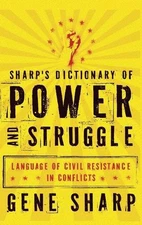 Sharp's Dictionary of Power and Struggle: Language of Civil Resistance in Confli