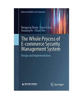 The Whole Process of E-commerce Security Management System: Design and Implement