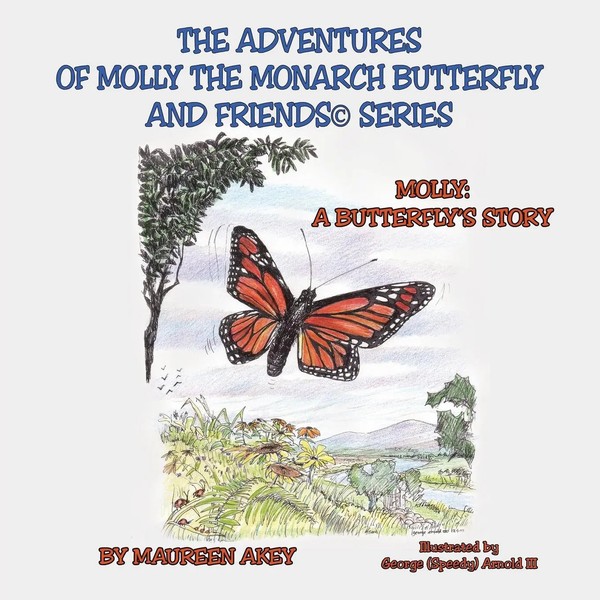 Maureen Akey | The Adventures Of Molly The Monarch Butterfly And...-image