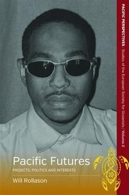 Pacific Futures : Projects, Politics, and Interests, Hardcover by Rollason, W...