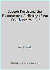 Joseph Smith and the Restoration : A History of the LDS Church to 1846