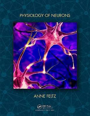 Physiology of Neurons, Anne Feltz,  Hardback