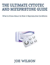 Joe Wilson The Ultimate Cytotec and Mifepristone Guide (Paperback)
