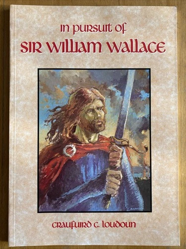In Pursuit Of Sir William Wallace (Paperback) By Craufuird C Loudoun