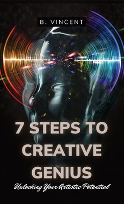 B. Vincent | 7 Steps to Creative Genius | Buch | Englisch (2024)