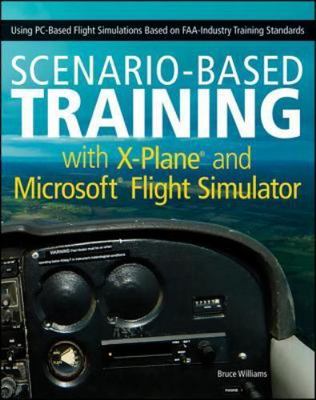 Scenario-Based Training with X-Plane and Microsoft Flight Simulator: Using Pc